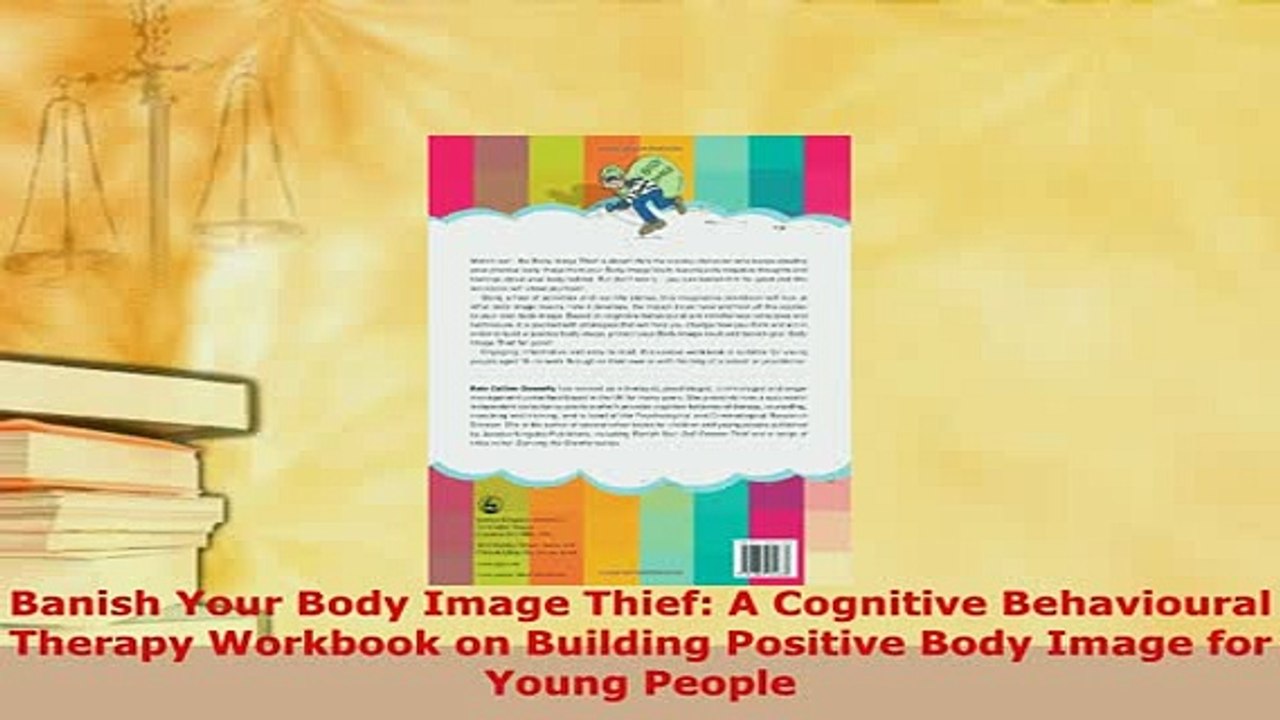 PDF  Banish Your Body Image Thief A Cognitive Behavioural Therapy Workbook on Building Free Books