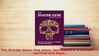 Download  The Suicide Gene One slave two masters A memoir of survival and hope Free Books