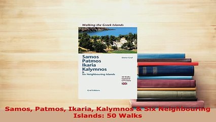 Download  Samos Patmos Ikaria Kalymnos  Six Neighbouring Islands 50 Walks Free Books