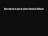 [PDF] Más allá de lo que tú sabes (Spanish Edition) [Read] Online
