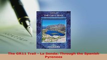 Download  The GR11 Trail  La Senda Through the Spanish Pyrenees  EBook
