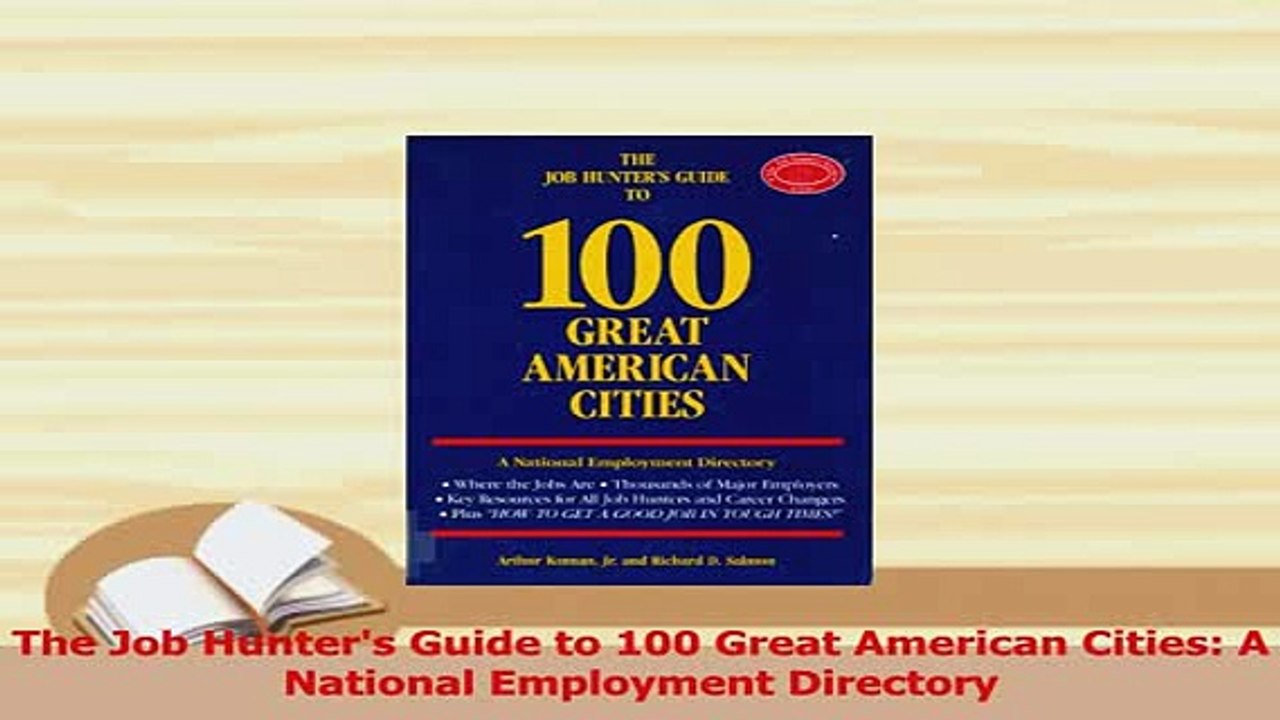 PDF  The Job Hunters Guide to 100 Great American Cities A National Employment Directory Read Online