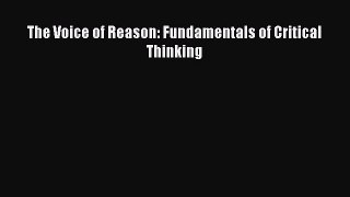[PDF] The Voice of Reason: Fundamentals of Critical Thinking [Read] Full Ebook
