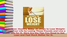 Download  Weight Loss Healthy Body 31 Steps to Lose Weight Improve Your Life by Losing Those  Read Online