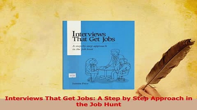PDF Interviews That Get Jobs A Step by Step Approach in the Job Hunt Read Online