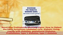 PDF  Reversing PreDiabetes Warning Signs How to Detect the Early Symptoms diabetes cure  Read Online