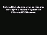 [PDF] The Law of Divine Compensation: Mastering the Metaphysics of Abundance by Marianne Williamson