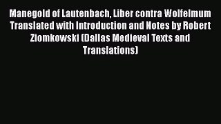 [PDF] Manegold of Lautenbach Liber contra Wolfelmum Translated with Introduction and Notes