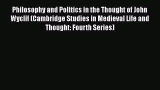 [PDF] Philosophy and Politics in the Thought of John Wyclif (Cambridge Studies in Medieval