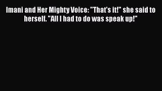 PDF Imani and Her Mighty Voice: That's it! she said to herself. All I had to do was speak up!
