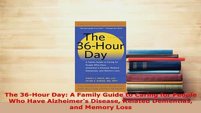 Download The 36Hour Day A Family Guide to Caring for People Who Have Alzheimers Disease Related Free Books