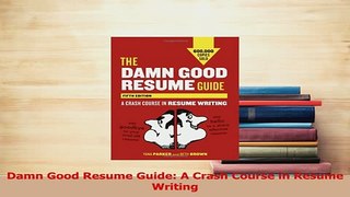 Read  Damn Good Resume Guide A Crash Course in Resume Writing Ebook Free