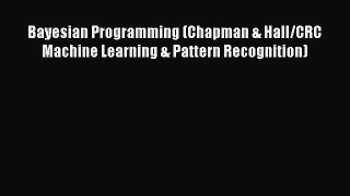 Read Bayesian Programming (Chapman & Hall/CRC Machine Learning & Pattern Recognition) Ebook