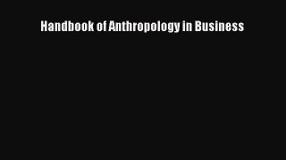 Read Handbook of Anthropology in Business PDF Online