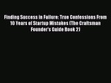 [Read book] Finding Success in Failure: True Confessions From 10 Years of Startup Mistakes