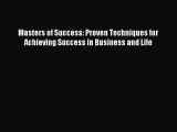 Read Masters of Success: Proven Techniques for Achieving Success in Business and Life Ebook