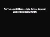 [Read PDF] The Yamaguchi Manuscripts: An Epic Apparent Economic Allegory (AEAEA) Download Free