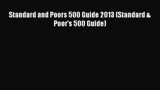 Read Standard and Poors 500 Guide 2013 (Standard & Poor's 500 Guide) Ebook Free