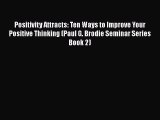 [Read book] Positivity Attracts: Ten Ways to Improve Your Positive Thinking (Paul G. Brodie