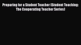 [PDF] Preparing for a Student Teacher (Student Teaching: The Cooperating Teacher Series) [Download]