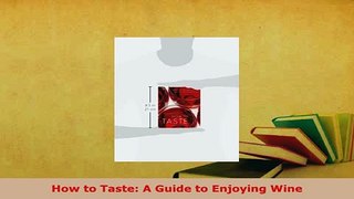 PDF  How to Taste A Guide to Enjoying Wine Ebook