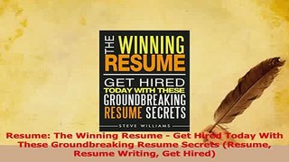 Read  Resume The Winning Resume  Get Hired Today With These Groundbreaking Resume Secrets Ebook Free