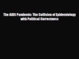 [PDF] The AIDS Pandemic: The Collision of Epidemiology with Political Correctness Download