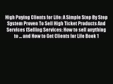 [Read book] High Paying Clients for Life: A Simple Step By Step System Proven To Sell High