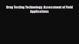 [PDF] Drug Testing Technology: Assessment of Field Applications Download Full Ebook