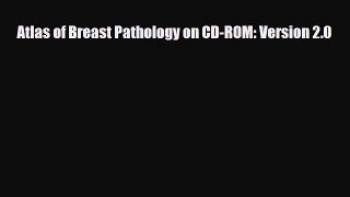 [PDF] Atlas of Breast Pathology on CD-ROM: Version 2.0 Download Full Ebook