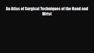[PDF] An Atlas of Surgical Techniques of the Hand and Wrist Read Online