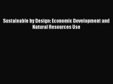 PDF Sustainable by Design: Economic Development and Natural Resources Use  EBook
