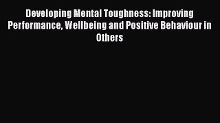 [Read book] Developing Mental Toughness: Improving Performance Wellbeing and Positive Behaviour