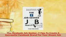 Read  The Facebook Job Seeker 7 Tips To Create A Successful Facebook Brand For Your Dream Job Ebook Free