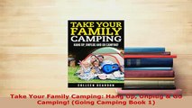PDF  Take Your Family Camping Hang Up Unplug  Go Camping Going Camping Book 1  Read Online
