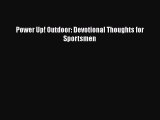 Download Power Up! Outdoor: Devotional Thoughts for Sportsmen Free Books