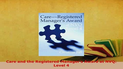 Download  Care and the Registered Managers Award at NVQ Level 4  EBook