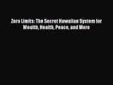 [Read book] Zero Limits: The Secret Hawaiian System for Wealth Health Peace and More [PDF]