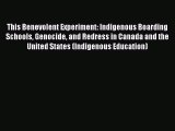 [PDF] This Benevolent Experiment: Indigenous Boarding Schools Genocide and Redress in Canada