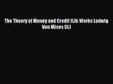 [Read PDF] The Theory of Money and Credit (Lib Works Ludwig Von Mises CL) Download Free