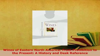 PDF  Wines of Eastern North America From Prohibition to the Present A History and Desk Ebook