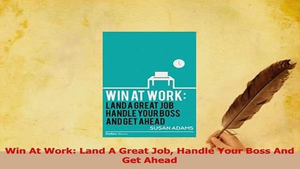 PDF  Win At Work Land A Great Job Handle Your Boss And Get Ahead Read Online