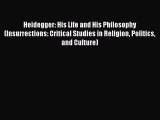 [PDF] Heidegger: His Life and His Philosophy (Insurrections: Critical Studies in Religion Politics