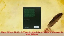 PDF  Slow Wine 2013 A Year in the Life of Italys Vineyards and Wines Ebook