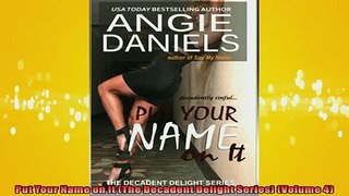 READ book  Put Your Name on It The Decadent Delight Series Volume 4  FREE BOOOK ONLINE