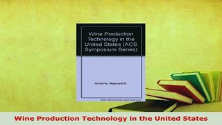 Download  Wine Production Technology in the United States Free Books