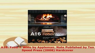 PDF  A16 Food  Wine by Appleman Nate Published by Ten Speed Press 2008 Hardcover Ebook