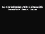 [Read book] Coaching for Leadership: Writings on Leadership from the World's Greatest Coaches