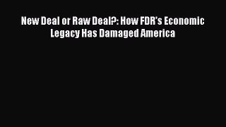 [Read PDF] New Deal or Raw Deal?: How FDR's Economic Legacy Has Damaged America Download Free