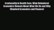 [Read PDF] Irrationality in Health Care: What Behavioral Economics Reveals About What We Do